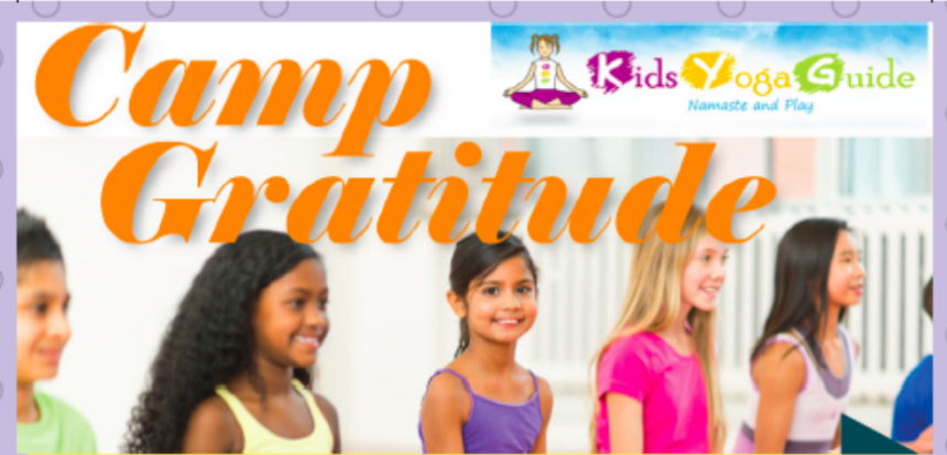 Camp Gratitude! KIDS MINDFUL & YOGA & EMPOWERMENT CAMP 2018